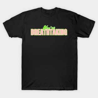 You're breathtaking shirt T-Shirt